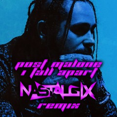 Post Malone - I Fall Apart (NASTALGIX Remix)