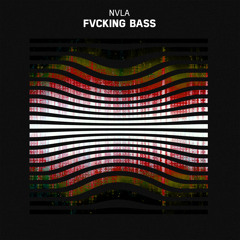 NVLA - Fvcking Bass