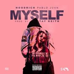 Hoodrich Pablo Juan - Myself (Prod. Tay Keith)