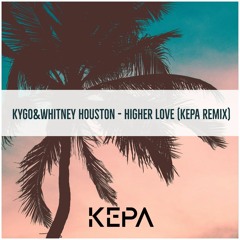 Kygo & Whitney Houston (Kepa Remix)