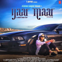 Yaar Maar - Anmol Gagan Maan