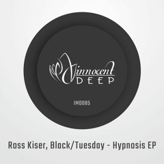 IMD085 - Ross Kiser, Black/Tuesday - HYPNOSIS EP