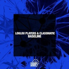 Classmatic & LouLou Players - Baseline [Farris Wheel Recordings]
