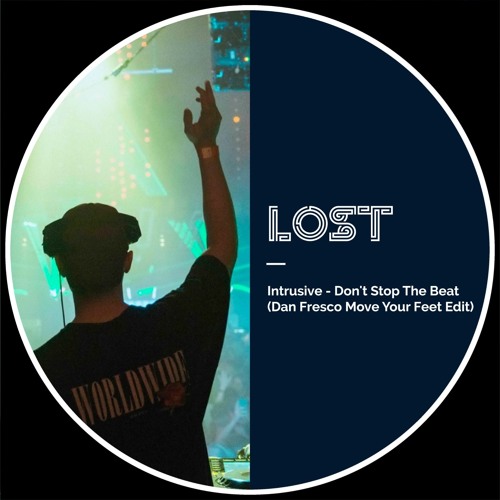 Stream Intrusive - Don't Stop The Beat (Dan Fresco Move Your Feet Edit) by  LOST UK | Listen online for free on SoundCloud