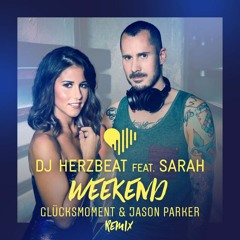 DJ Herzbeat feat Sarah - Weekend (Glücksmoment & Jason Parker Remix) (Extended) Free DL