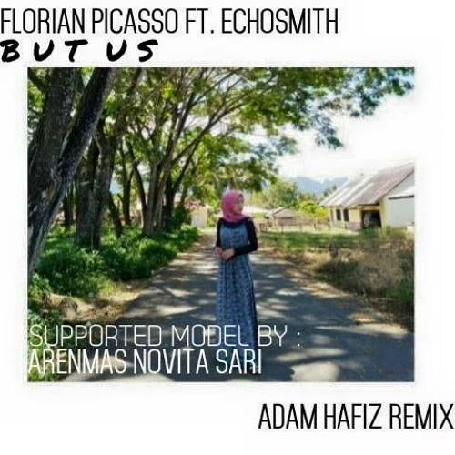 florian picasso ft. echosmith - but us (adam hafiz remix)