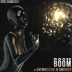 Datwhiteboi & Swisher - Boom
