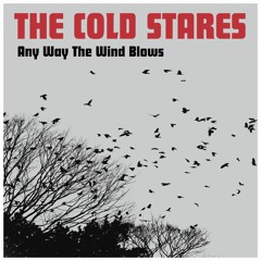 Any Way The Wind Blows - The Cold Stares