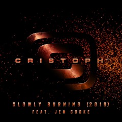 Cristoph Feat. Jem Cooke - Slowly Burning 2019 (Clip)