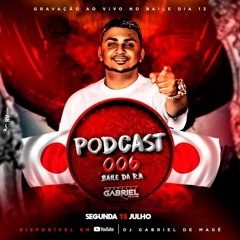= PODCAST 006 AO VIVO NO BAILE DA R.A (( DJ GABRIEL DE MAGÉ ))