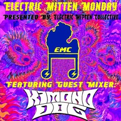 Electric Mitten Monday Ep. 047 Ft. Kimono Dog