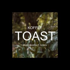 Koffee - Toast (Mammothief Remix)