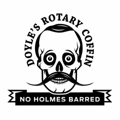 Watson Does Not Lie / Doyle's Rotary Coffin