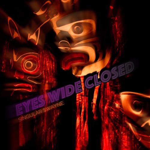 Eyes Wide Closed