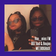 Hoe_mies FM - WETROGRADE by Bad & Boujee