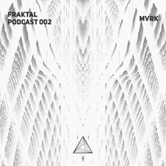 Fraktal Podcast 002 by MVRK