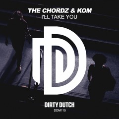 The Chordz & KOM - I'll Take You (OUT NOW)
