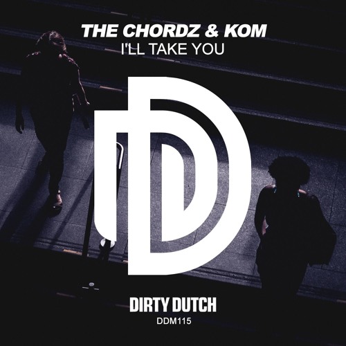 The Chordz & KOM - I'll Take You (OUT NOW)