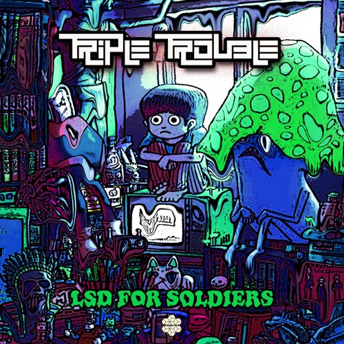 Triple Trouble - LSD For Soldiers (Original Mix)