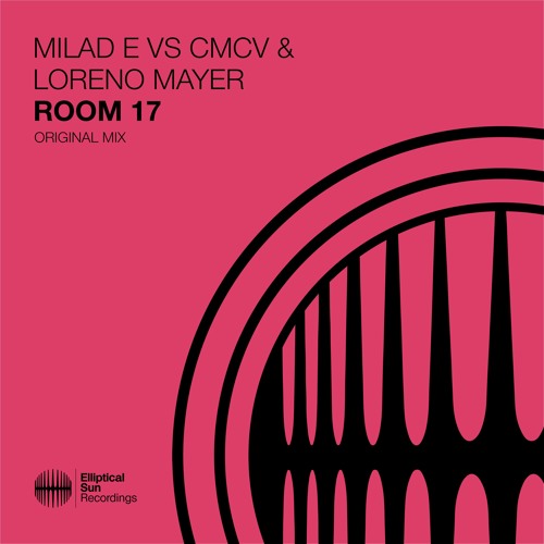 Milad E Vs CMCV & Loreno Mayer - Room 17 (Original Mix) OUT NOW