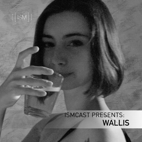 Ismcast Presents 064 - Wallis