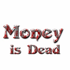 Money Is Dead
