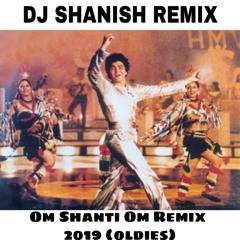 OM SHANTI OM REMIX DANCE_DJ SHANISH 2019.mp3