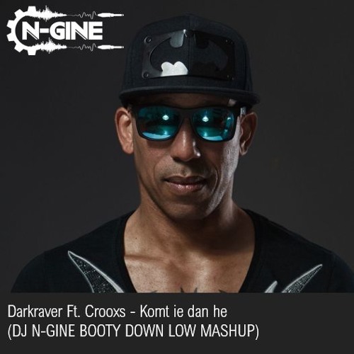 Stream Darkraver Ft. Crooxs - Komt Ie Dan He (DJ N-GINE BOOTY DOWN.