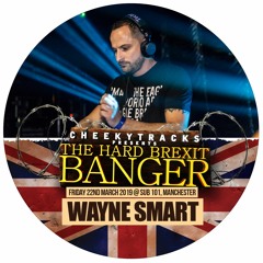 Wayne Smart live @ Cheeky Tracks Hard Brexit Banger, Sub 101 Manchester - 22nd March 2019