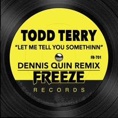 Todd Terry & DMS - Let Me Tell You Somethinn (Dennis Quin Remix)