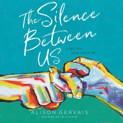 THE SILENCE BETWEEN US by Alison Gervais | Chapter One