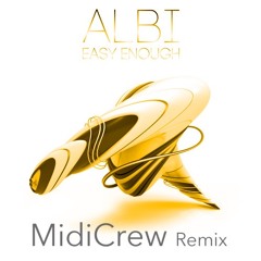 Albi - Easy Enough ( MidiCrew Remix )