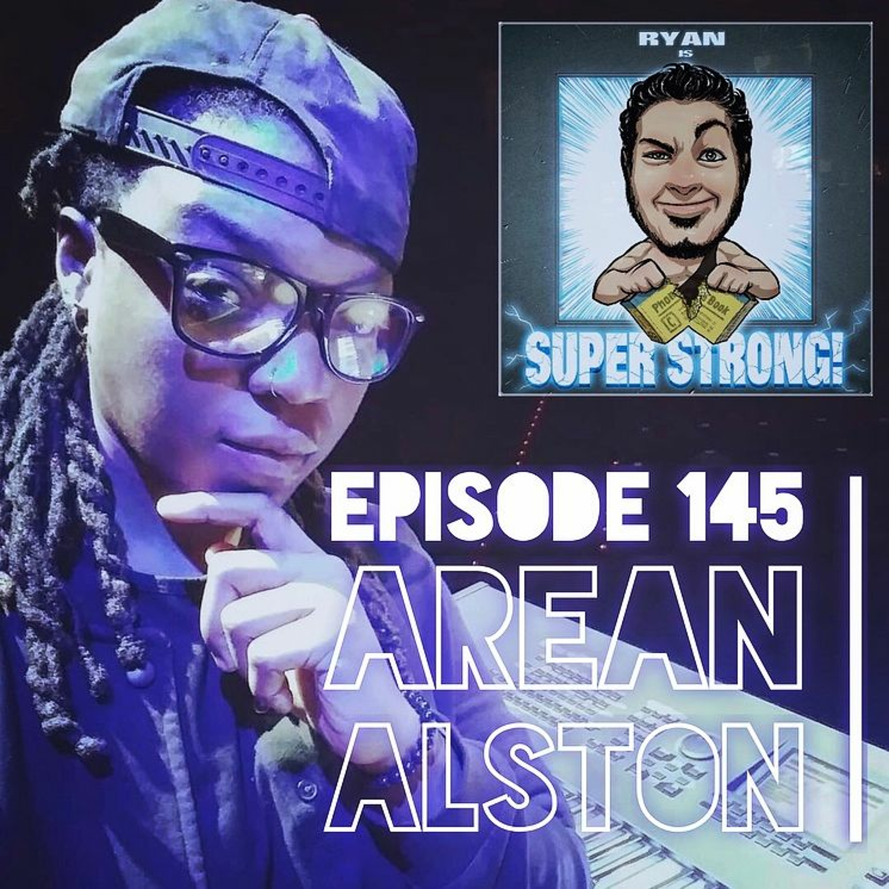 Episode 145 - Is Arean Alston Super Strong? (also feat. GRANISON CRAWFORD) episode artwork