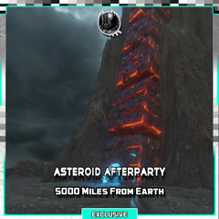Asteroid Afterparty - 5000 Miles From Earth [Shadow Phoenix Exclusive]