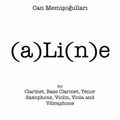 (a)li(n)e for Clarinet, Bass Clarinet, Tenor Saxophone, Violin, Viola and Vibraphone