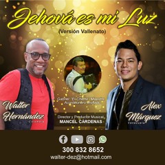 Walter Hernández & Alex Márquez - Jehová es mi Luz