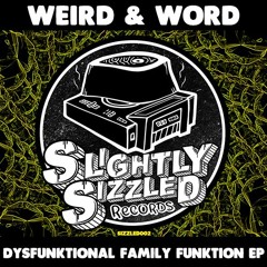 Weird & Word, Kricked And Dahveed (LA) - Dysfunktional [Slightly Sizzled Records]