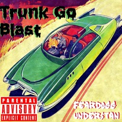 Trunk Go Blast (With FearDogg)