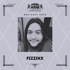 Pogo House Podcast #042 - Fizzikx (July 2019)