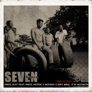 Seven [Remix] (feat. Kwesi Arthur, Medikal, Kofi Mole & DJ MicSmitH)