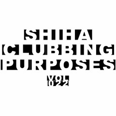 SHIHA - Clubbing Purposes 022