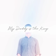 My Daddy Is the King(Live)