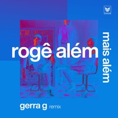 Rogê Além - Mais Além (Gerra G Remix)