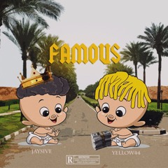 Famous || Yellow44 X Jaysive (lyrics in description)