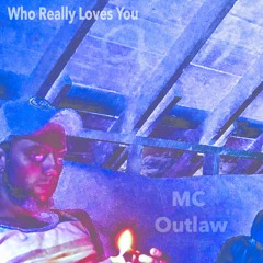 Who Really Loves You (ft. 27grams)