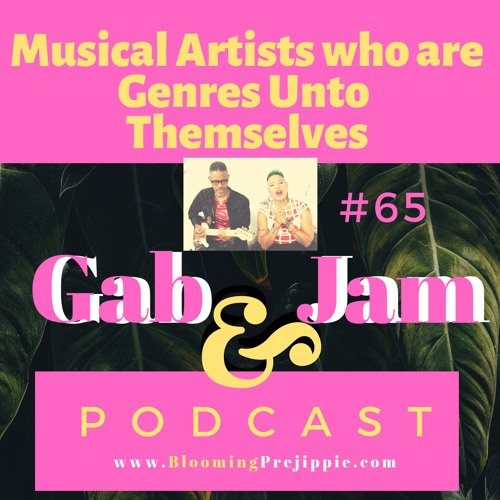 Gab And Jam Episode 65 Musical Artists Who Are Genres Unto Themselves
