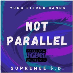 Not Parallel (Feat. Supremee $.D.) Prod.By @ThatBoySlim97