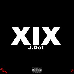 "XIX" - J.Dot (Produced by Benji)