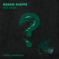 Reeko Rieffe- No Idea