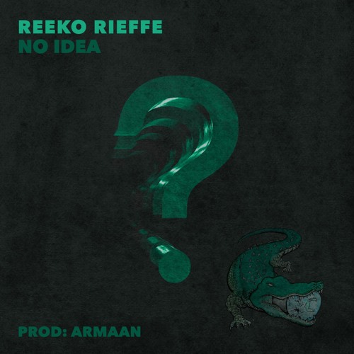 Reeko Rieffe No Idea By Reeko Rieffe On Soundcloud Hear The World S Sounds soundcloud